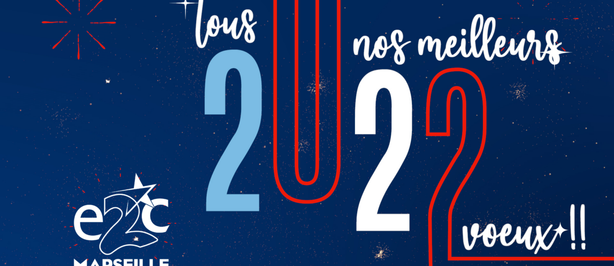 Préparons l’avenir ensemble en 2022 ! L’E2C Marseille vous souhaite une belle année